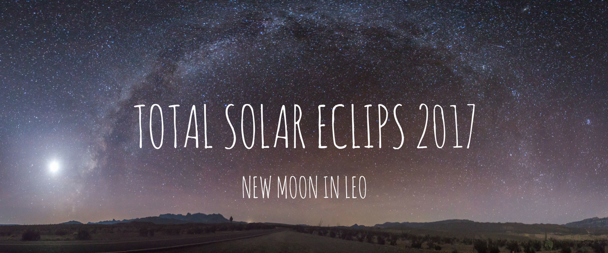 TOTAL SOLAR ECLIPS 2017~NEW MOON IN LEO~